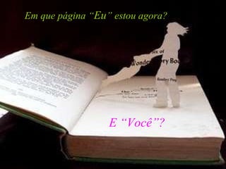 Em que página “ Eu ” estou agora? E “Você”? 