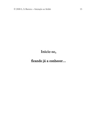 © 2008 L. S. Barreto – Iniciação ao Scilab   15




                              Inicie-se,

                   ficando já a conhecer…
 