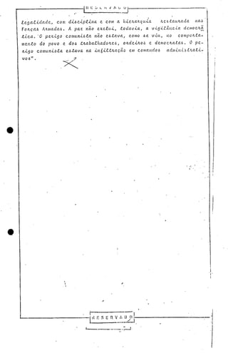t-------------.-.                       -f   lt   r.: .;",   L   1."   1   l~~



 legaf..ülade,       com d1.~c1.pl1.na. e CO/ll a h1.c.Jtafl.C(u.1.a Jtc.6tatutada                na~
 FOltç.a6 Altmacla6. A pa.z /tã.o ex.ctu1., todavia.,                a. v.i.gLe.âllc.i.a del1loc.ltã
 .t1.ca. 'O pe..Jtigo c.onlu.nL~ta nã.o e~tava,             C.O/110 6e. V.Ut, 'LO       c.olllpoltta-
  mento do povo e. do~ tlta.ba..e.hadoltc..ó, o/tdc.1.lto,~ c de.llIoc.Ita..ta~. O pc.-
  I/.ig o cOIllu.I1L~·ta. e.~ta.va. na. in61..e..tl/.ac;ã.o e.m c.ol1la.lldo~ adlll-i.ItL~.t,.~a..t.(.-
  VO.ó".

                      .:<



                                                                                               ..    .:. I..        I
                                                                                                                    i




                                                                                                               I"
                                                                                                               i
                            
                                
                        .           




 L---------------lll~ _____ E V ~·I--------------
                        E S n   r,
                              ,----L-J
                                             1.--                              ... -=--..1 .
 