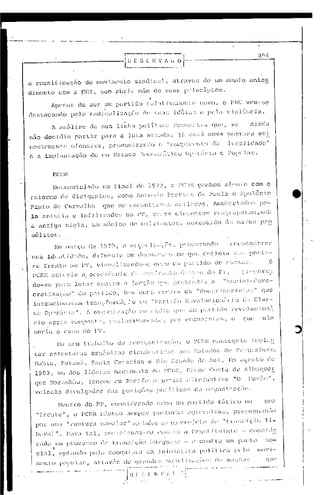 .---.------[~- =_~~~~~~,~·l--------                              H ~~


<1     rcunif.i.caç50                          <lo movimento                         sinc1ic':tl,                 dtr,wé::;                      de     um           <11:1].>10     enlen
c1imcnlo                 C0111 <1          CC'.l',       ~jcm alJ)~jl: In,10 de                              !;;GUf.i          pr.inc.1pio!;                     .
                                                                                               ..
                  Apef~ar                 de    :.;er       um p,lrliuo                       rL-'Llt.iv:u:untc·                            novo,               o PJ~C           V('!i1--t;e

desi.:acando                       PCli)        :r:1c1icalizu()io                          ele       f;U~I';          jd,.;j;l~~              c pc:lél               violêncL.l.

                    l. (J.núlisc               de        flua         li;1l1<l        poLTticc:                  dc;~~ol:·,LJ."il                   que,             se            ainda
n<1O ucci(Uu                         pal:ti.r             para'         a         luL<1.      é":t.·l~,Cld'."i,        jü           C~!;l".fl    nUll1n             po s t.ur a                  C?r:;_i~

ncnt:C'!l1C'nh~ ofCn!.i.l.vd,                                   prccon:i             zanc10             o     "l'u;npj j,'Clllo                        da             1c~!~dic1ad(~"

t: u iwplan                       L.<:tç5.o de            1m     Es Lado                 DCrll()cJ':~ lico                     (Jp·.. r(tr io
                                                                                                                                     ·                       c


                      I?CLm

                      Dc~;mi:1nlcl"H}o no fin;;11                                     de      19'/3,             o J>Cj3i~ganhou                                 ,:lc'nt".o          com o
 retorno                    ele     d.irjgcntc,;,                      contO 1,n~ol'!iuJ'rCf;l:c;~;                                          d'.:; Pcn1Jil              c .~';J()lôni.o
 r in       lo        de Cllrv':1.J.ho                     que         f;e cncont                   r:.:: ':·:1;:; é1:;i 1r.'elos.                     Jcobc rt              ilC; () f;          pe-
 la         anistia                 c inf:i.ltrudo,·;                         !lO P'j',             ('::':'OS         (:le:".(~nl:()~·.rc,"!'jT.:pi1rClL1,sob
 a ant:i.gn                     f3i~r1a,            .",;n núcleo                 de I1nlll.illLc~:õ, é~cr8'"3c:ic.1o                                               üe rlo··.'()~~pr~

 :.;élito~;.




     l~ a   :[rem l(~              ':10

     l'Cm~ an i c'' ia

     Cl~at:i.za(Jl(l"                     Co    pélrti(}o,                  b('111COJ1',()              C(»):~'J:Cl            O~; "clCJl1t~)"in;:)":i.sL'i:;"                                      <}i.:c
     int.cnciOlldVéllll                        lrélj1:>fo1:L;.:1;-lo                   CLt          "]),1l: L ,i (.10 j<;:~'ol.lc                    i 01"12..): o (li, Cla~;-
                                                                                                                                                                j

     ::;C      Op':~r(tl'iit",                 1 orl:;dnj /'.iç;il.o                 entend.:;.)                    (~t1C          i.1L    p,ll~tid()               r(~'()Juci(l:1ii
                                                                                                                                                                                                        nilO


      seria             o       Cil :-;0   do F'j'.

                        Ell f;eu           t1:ilb,l1110 (1(~ rc~o:r:(jin:j~'.ilÇ;(), o                                               t'CJjl~        cun~;(CCJ.l.i,:             ir:1p1ii~':'
      l.ül:"     csl"l:ul:ur':ls                    or~lS:lici1~:;                cLl'l:.1c:;-[' i:lil;:;              nQ~; F:;['ildoG                          ele      r(~)·nillT.buco,
      Bahia,                pi'u:<m.:l,             Santa         CaL.1l-in<1 c lic)                            (,l:ullc1c                  do ~;ul.                 Em ilSjO:;to                            (10

      1980        I     um dos,                lídcn:~5           nacioni1ü:;                       do J'ClJ:           (          jirunu            CO;>1:a           de 111)t~Cjl1c~
      C]lC HéU~iU)h::o,                        lanço'.·          (,m F:c:c.ifc                    o    jon1i:1                   ilJ.tc'Lj}'1t:i'~                   "O         l'o"':ío",
      V(~iClllo                 divulgadol:                     das      posiçõc'.~;                    pol1.t:ic.:t:;                  c1,1 ()l~~F1ni :/<:1ç:30.

                         D('l1tro              do     PT    I    con~; i.c1C):éll10                     CO:;10         lln parti                 do      tút :Leo                Oi.l                  .11:'.il

       "fl~cn Lc",                   o PCBJ':' éldotou                            scmpJ:c           po~; Lll:it:;                  ':lCJLC~;~;i        "l~;,           l)l~OI't(.min(:()

      por        U1;:1"nptUl"il                        P,)J)u];u-      1I
                                                                                    é~ü    in'c~; dt' 1:             !)U)jl''O                   11(' "lJ.-'tJl;;i.ç;·ío                            1i-
       bl~J~'11". 1>:11::1L11,                              l'o::.ic:iol)ou·-~;c                        conlLl                 i     C(l!)~;t:il.uint(~                      -- c()n~;.idl'

       J:;:da         .1.11     pr'occ:;~;o            l:C     t.Lll1:',i          (;::;0      bunJ1i.':;i                        c      ç(ll1t     L1           um pitct o                          so-
       cial,              ojd:1I1l10 pCJit                      conqu:i::Ll                   da        .ini.cLll:iv:l                        p(d it:iCil                ).,,'10             lliO'i-

                                                     iltl'-ilVl~'::;        (1c      (.tJ·'llH1C'~;          J10hi          l.i:/,i;()(,~;           dl~          l1il~;~~<l:;

       -"'--"'"''                 - .. - .. ' •. -                ·---···rl·~..·l---
                                                                                   ..·-~-·~·-·: " I.,                  i'     t--···----·--- .. ···..·-·· ..-..,---~. __..
                                                                                                                                                                                           -·r-   •.•
                                                                                                                                                                                                    •   _._         •.~_   .•-

                                                                              I
 