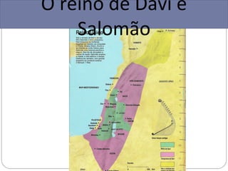O reino de Davi e
    Salomão
 