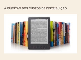 A QUESTÃO DOS CUSTOS DE DISTRIBUIÇÃO
 