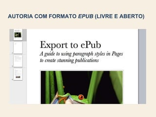 AUTORIA COM FORMATO EPUB (LIVRE E ABERTO)
 
