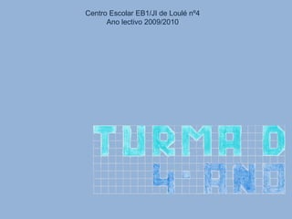 Centro Escolar EB1/JI de Loulé nº4 Ano lectivo 2009/2010 