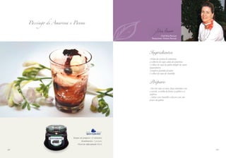 A
Chef Silvia Percussi
Restaurante: Vinheria Percussi
Tempo de preparo: 10 minutos
Rendimento: 1 porção
Nível de dificuldade: Fácil
Pacciugo di Amarena e Panna
Ingredientes
2 bolas de sorvete de amarena
2 colheres de sopa calda de amarena
1 colher de sopa de geléia delight de cassis
Queensberry
2 suspiros grandes picados
1 colher de sopa de chantilly
Preparo
- Em um copo ou taça, faça camadas com
o sorvete, a calda de frutas, a geléia e os
suspiros.
- Cubra com chantilly e decore com um
pouco da geléia.
6968
 