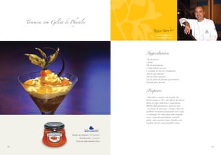 Tempo de preparo: 45 minutos
Rendimento: 1 porção
Nível de dificuldade: Fácil
Tiramisu com Geléia di Physalis
Ingredientes
75g de açúcar
1 gema
50g de mascarpone
1 clara batida em neve
1 unidade de biscoito champanhe
5ml de café expresso
2ml de vinho marsala
15g de geléia de physalis Queensberry
Physalis para decorar
Preparo
- Bata bem o açúcar com a gema, em
banho-maria, a 65°C, até dobrar de volume.
Retire do fogo e adicione o mascarpone.
Misture delicadamente a clara em neve.
- No fundo de uma taça, coloque o biscoito
molhado na mistura preparada com o café
e o marsala. Por cima, faça uma camada
com o creme de mascarpone, outra de
geléia, mais uma de creme e finalize com
a geléia. Decore com a physalis e sirva.
Chef Fabio Boschero
Restaurante: Canvas
5554
 