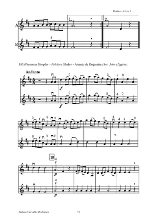 Violino – Livro 1
Lidiane Carvalho Rodrigues 71
183) Presentes Simples – Folclore Shaker - Arranjo de Orquestra (Arr. John Higgins)
 