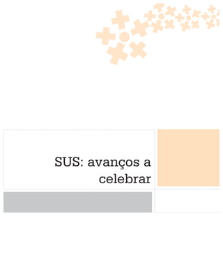 SUS: avanços a
       celebrar
 