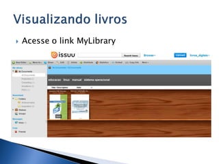    Acesse o link MyLibrary
 