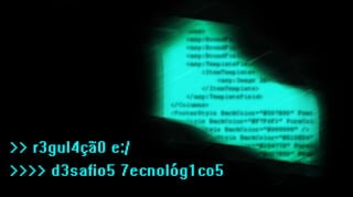 regulação    e desafios tecnológicos




regulAção e desAfios tecnológicos
 