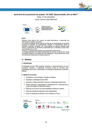 Seminário de Lançamento do projeto “UE 2020: Oportunidade, Sim ou Não?”
                         Data: 17 de setembro
                      Local: Centro Jean Monnet




                                  51
 