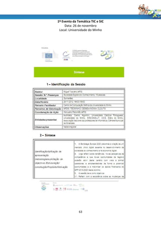 1º Evento da Temática TIC e SIC
     Data: 26 de novembro
 Local: Universidade do Minho




              63
 