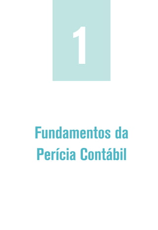 Fundamentos da
Perícia Contábil
1
 