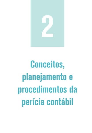 Conceitos,
planejamento e
procedimentos da
perícia contábil
2
 