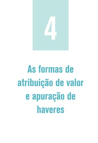 As formas de
atribuição de valor
e apuração de
haveres
4
 