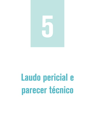 Laudo pericial e
parecer técnico
5
 