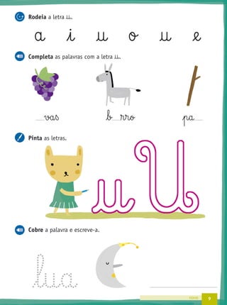 9nove
Rodeia a letra †.
a i † o † @e
Completa as palavras com a letra †.
va§ß b ®§r§o p§a
Pinta as letras.
Cobre a palavra e escreve-a.
 