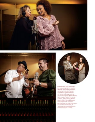 6   u




         No vestibular de 008, Heitor filho
         teve uma ideia genial: unir gerações
         diferentes da música numa mesma
         campanha. a intenção? Reforçar
         a importância da transmissão de
         conhecimento. Ele sugeriu nomes
         únicos como Germano martins, Ângela
         maria e Cauby Peixoto. Para compor
         os duetos, Pedro Camargo mariano,
         Luciana mello e Wanessa Camargo,
         respectivamente. as inusitadas
         parcerias deram um show ao cantarem
         a música Hino ao Estudante, de
         Teixierinha. Outra ação publicitária e
         mercadológica bem-sucedida.
 