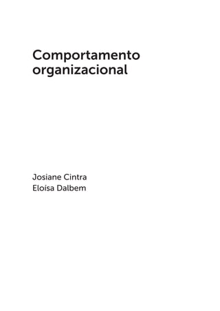 Josiane Cintra
Eloísa Dalbem
Comportamento
organizacional
 