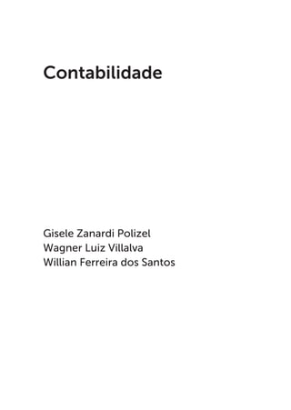 Gisele Zanardi Polizel
Wagner Luiz Villalva
Willian Ferreira dos Santos
Contabilidade
 