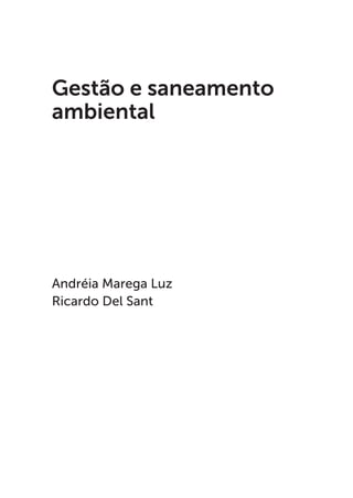 Andréia Marega Luz
Ricardo Del Sant
Gestão e saneamento
ambiental
 
