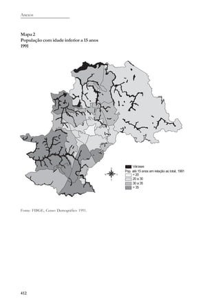 Anexos
412
Mapa 2
População com idade inferior a 15 anos
1991
Fonte: FIBGE, Censo Demográfico 1991.
 