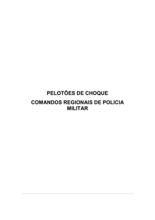 PELOTÕES DE CHOQUE
COMANDOS REGIONAIS DE POLICIA
MILITAR
 