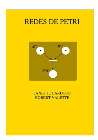 JANETTE CARDOSO
ROBERT VALETTE
RdP
RV
JC
REDES DE PETRI
 