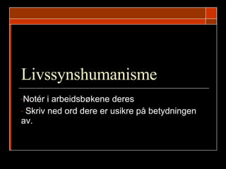 Livssynshumanisme ,[object Object],[object Object]
