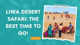 Start Slide
LIWA DESERT
SAFARI: THE
BEST TIME TO
GO!
 
