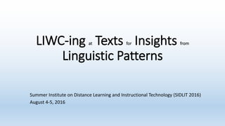 LIWC-ing at Texts for Insights from
Linguistic Patterns
 