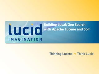 Building Local/Geo Search
with Apache Lucene and Solr
 