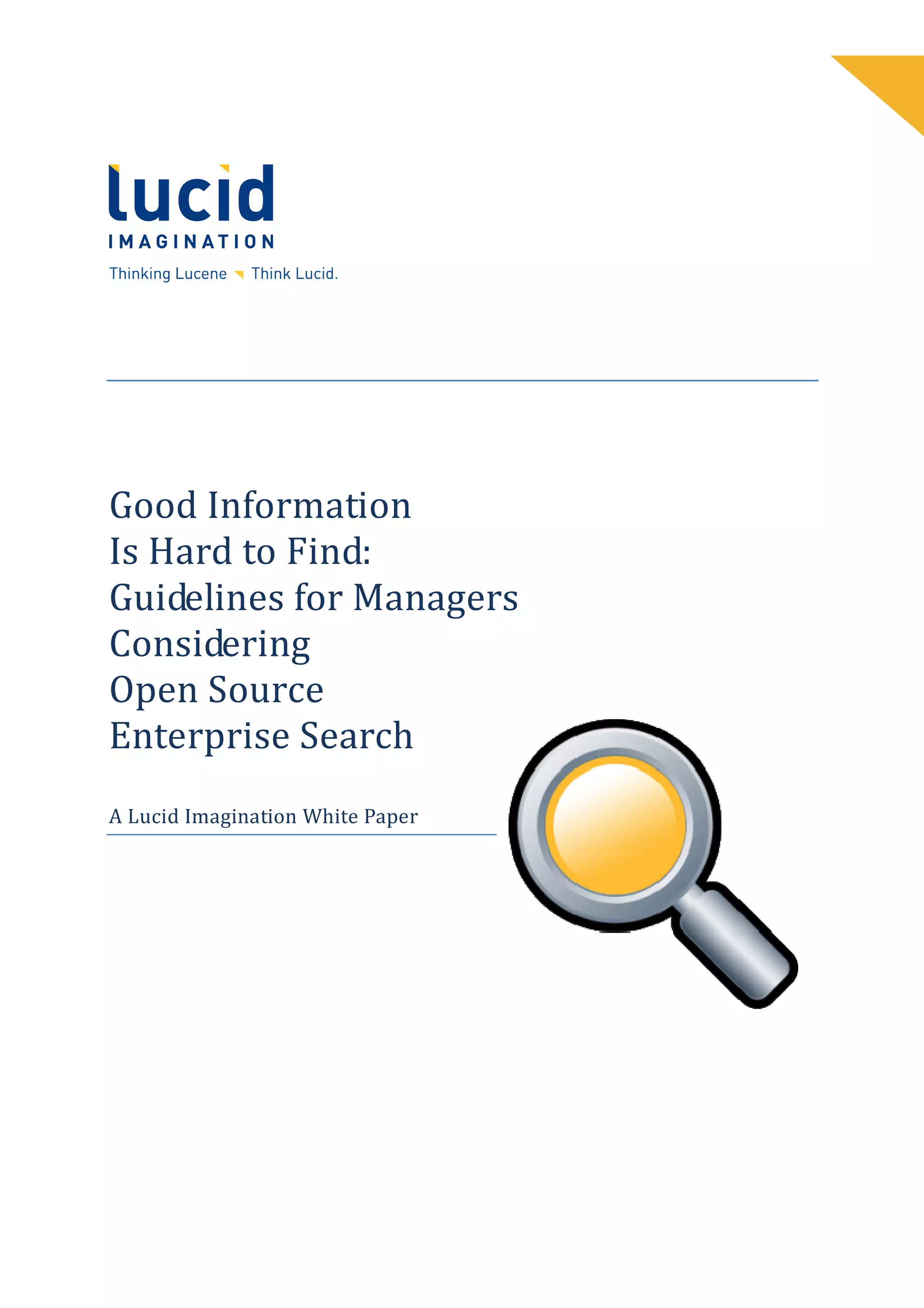 Good Information
Is Hard to Find:
Guidelines for Managers
Considering
Open Source
Enterprise Search
A Lucid Imagination White Paper
 
