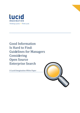 Good Information
Is Hard to Find:
Guidelines for Managers
Considering
Open Source
Enterprise Search
A Lucid Imagination White Paper
 