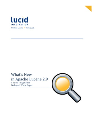 What’s New
in Apache Lucene 2.9
A Lucid Imagination
Technical White Paper
 