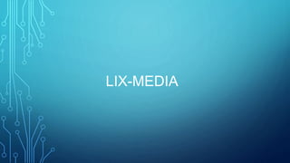 LIX-MEDIA
 
