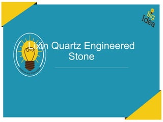 Lixin Quartz Engineered
Stone
 