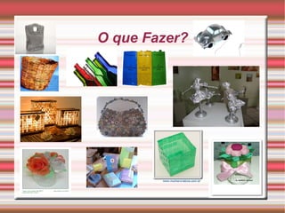 Alumínio Para se produzir alumínio, utiliza-se como matéria-prima o minério de alumínio ( bauxita), que necessita de muita energia elétrica. Com a reciclagem do mesmo há uma economia de até 60% de energia. 