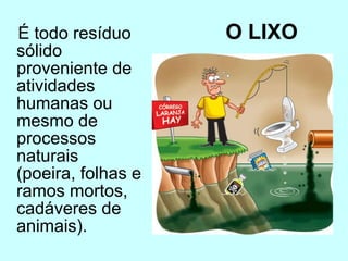 O LIXO   ,[object Object]
