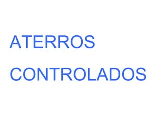 ATERROS CONTROLADOS 