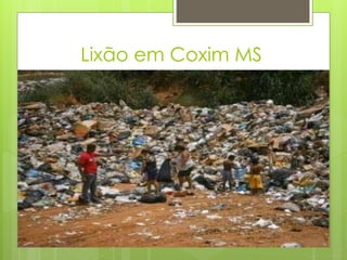 Lixão em Coxim MS
 