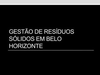 Gestão de resíduos sólidos em Belo Horizonte