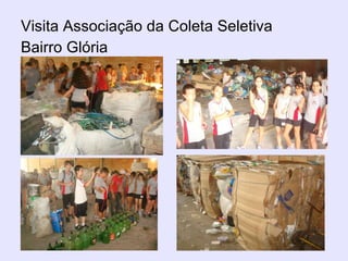 Visita Associação da Coleta Seletiva Bairro Glória 