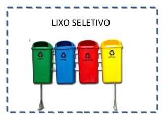 LIXO SELETIVO 