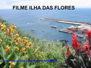 FILME ILHA DAS FLORES http://www.youtube.com/watch?v=KAzhAXjUG28   