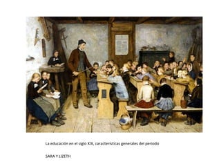 La educación en el siglo XIX ,[object Object],[object Object]