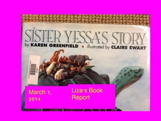 Liza's Book
Report
March 7,
2014
 