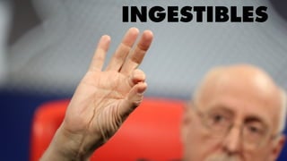 Ingestibles
INGESTIBLES
 