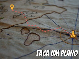 Faça um Plano
$
%
photo by jujuwiz
 