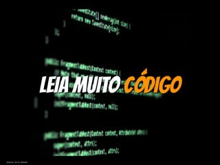 Leia muito código
photo by Yuri Yu. Samoilov
 